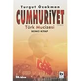 Cumhuriyet - T&uuml;rk Mucizesi İkinci Kitap