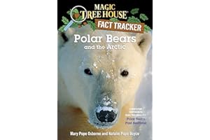 Polar Bears and the Arctic: A Nonfiction Companion to Magic Tree House #12: Polar Bears Past Bedtime: 16 (Magic Tree House (R) Fact Tracker)