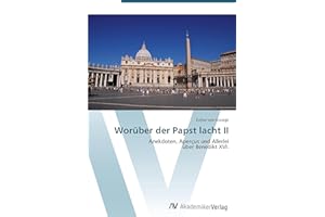 Worüber der Papst lacht II: Anekdoten, Aperçus und Allerlei über Benedikt XVI.