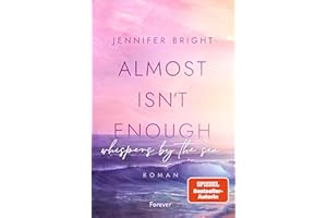 Almost isn't enough. Whispers by the Sea: Roman | Dramatische New Adult mit Farbschnitt in der ersten Auflage (Secrets of Ferley, Band 1)
