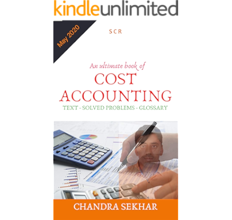 Cost Accounting Explained Solved Problems With Step By Step Working Notes And 141 Terms Of Glossary At The End New Series Book 1 Ebook Sekhar Chandra Amazon In Kindle Store