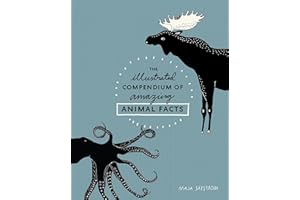 The Illustrated Compendium of Amazing Animal Facts