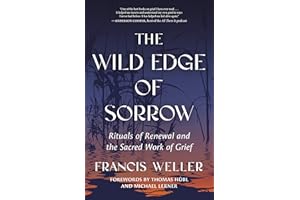 The Wild Edge of Sorrow: Rituals of Renewal and the Sacred Work of Grief