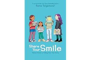 SCHOLASTIC LTD. Share Your Smile: Raina's Guide to Telling Your Own Story