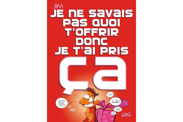 Je ne savais pas quoi t'offrir donc je t'ai pris ça