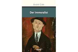 Der Immoralist: Roman. »Vergesst Proust! Lest Gide!« Die Welt (Große Klassiker zum kleinen Preis, Band 234)