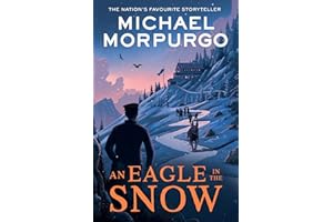 An Eagle in the Snow: A classic children’s wartime story of a soldier’s courage