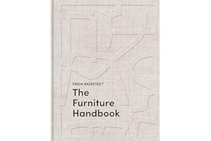 The Furniture Handbook: A Guide to Choosing, Arranging, and Caring for the Objects in Your Home