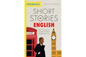 Short Stories in English for Intermediate Learners: Read for pleasure at your level, expand your vocabulary and learn English the fun way!