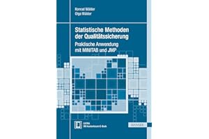 Statistische Methoden der Qualitätssicherung: Praktische Anwendung mit MINITAB und JMP (Praxisreihe Qualität)