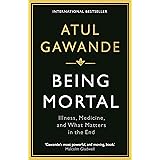 Being Mortal: Illness, Medicine and What Matters in the End