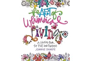 The Art of Whimsical Living: A Coloring Book for Play and Purpose