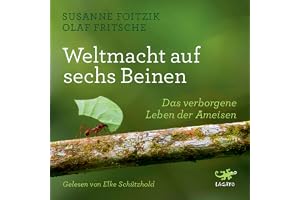 Weltmacht auf sechs Beinen: Das verborgene Leben der Ameisen
