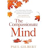 The Compassionate Mind (Compassion Focused Therapy)