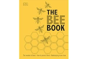 The Bee Book: The Wonder of Bees – How to Protect them – Beekeeping Know-how