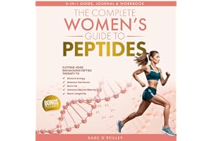 The Complete Women’s Guide to Peptides: Cutting-Edge Biohacking Peptide Therapy to Restore Energy, Balance Hormones, Burn Fat