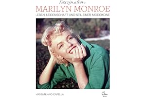 Faszination Marilyn Monroe: Leben, Leidenschaft und Stil einer Modeikone