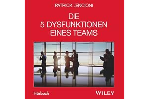 Die 5 Dysfunktionen eines Teams
