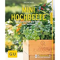Mini-Hochbeete: Selbstversorgt auf Balkon und Terrasse (GU Pflanzenratgeber)