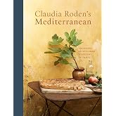 Claudia Roden's Mediterranean: Treasured Recipes from a Lifetime of Travel [A Cookbook]