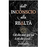 Dall'Inconscio alla Realtà: Ciò che senti già tuo è ciò che avrai...