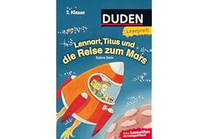 Duden Leseprofi – Lennart, Titus und die Reise zum Mars, 2. Klasse: Für geübte Erstleser ab 7 Jahren (Lesen lernen 2. Klasse, Band 2)