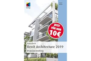Autodesk Revit Architecture 2019: Praxiseinstieg (mitp Professional)