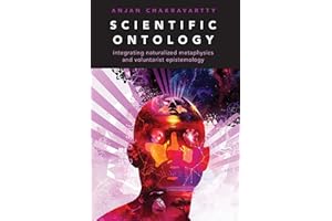 Scientific Ontology: Integrating Naturalized Metaphysics and Voluntarist Epistemology (Oxford Studies in Philosophy of Science)