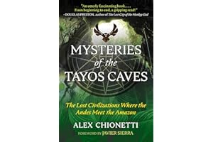 Mysteries of the Tayos Caves: The Lost Civilizations Where the Andes Meet the Amazon