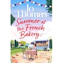 Summer at the French Bakery: The Brand New Escapist Summer Romance from the No 1 Kindle Bestseller