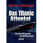 Das Titanic-Attentat: Die wahren Hintergründe der Schiffskatastrophe (German Edition)