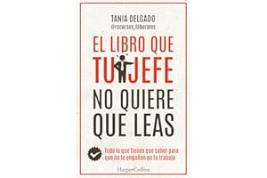 El libro que tu jefe no quiere que leas. Todo lo que tienes que saber para que no te engañen en tu trabajo (HarperCollins)
