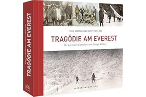 Bildband Berge – Tragödie am Everest: Die legendäre Mount Everest Expedition von George Mallory. Neue Einblicke, handkolorierte Dias, restaurierte Schwarz-Weiß-Fotografien sowie Artefakte.