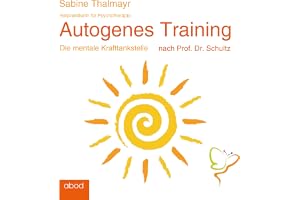 Autogenes Training nach Prof. Dr. Schultz: Die mentale Krafttankstelle