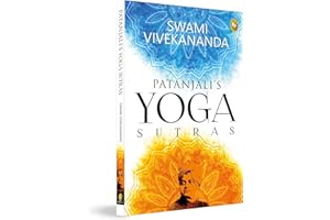 Patanjalis Yoga Sutras: A Timeless Classic of Mindfulness Yoga Philosophy Hinduism Meditation Spiritual Guidance Self-Realization Yoga Sutras ... to Discovering the Inner Self Through Yoga