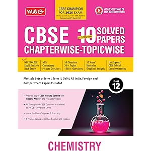 MTG CBSE 10 Years (2025-2016) Chapterwise Topicwise Solved Papers Class 12 Chemistry - CBSE Champion For 2026 Exam | Free Video Solution of PYQs | CBSE Sample Papers (As Per Latest Pattern)