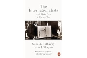 The Internationalists: And Their Plan to Outlaw War