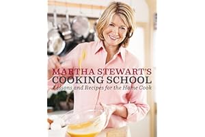 Martha Stewart's Cooking School: Lessons and Recipes for the Home Cook: A Cookbook