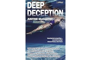 Deep Deception: Ireland's Swimming Scandals: The relentless investigation to bring George Gibney, Derry O’Rourke, Ger Doyle and other abusers to justice