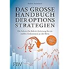 Das große Handbuch der Optionsstrategien: Die Schritt-für-Schritt-Anleitung für ein stabiles Einkommen an der Börse. Komplett