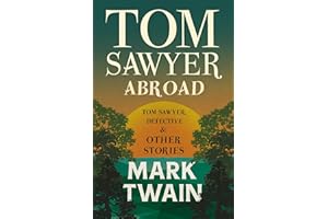 Tom Sawyer Abroad, - Tom Sawyer, Detective and Other Stories (Tom Sawyer Series)