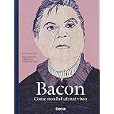 Bacon come non lo hai mai visto. Ediz. illustrata