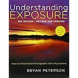 Understanding Exposure: How to Shoot Great Photographs with Any Camera