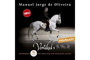 Vertikal 1: Die Reitschule für Ihren Weg zum bewussten Reiter
