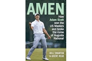 Amen: How Adam Scott Won the US Masters and Broke the Curse of Augusta National