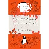 We Have Always Lived in the Castle: (Penguin Orange Collection)