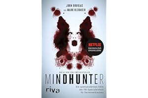 Mindhunter: Die spektakulärsten Fälle der FBI-Spezialeinheit für Serienverbrechen. Das Buch zur Netflix-Originalserie. True Crime Profiling. Das Schweigen der Lämmer. New York Times Bestseller