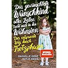Das gewünschteste Wunschkind aller Zeiten treibt mich in den Wahnsinn: Der entspannte Weg durch Trotzphasen (German Edition)
