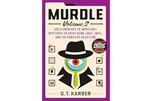 Murdle: Volume 2: 100 Elementary to Impossible Mysteries to Solve Using Logic, Skill, and the Power of Deduction