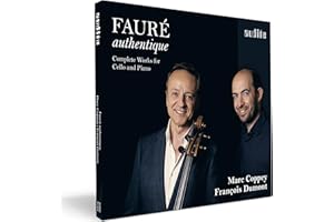 Fauré : Intégrale de l'œuvre pour violoncelle et piano. Coppey, Dumont.
